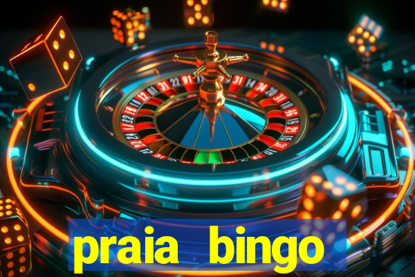 praia bingo dinheiro infinito 2022